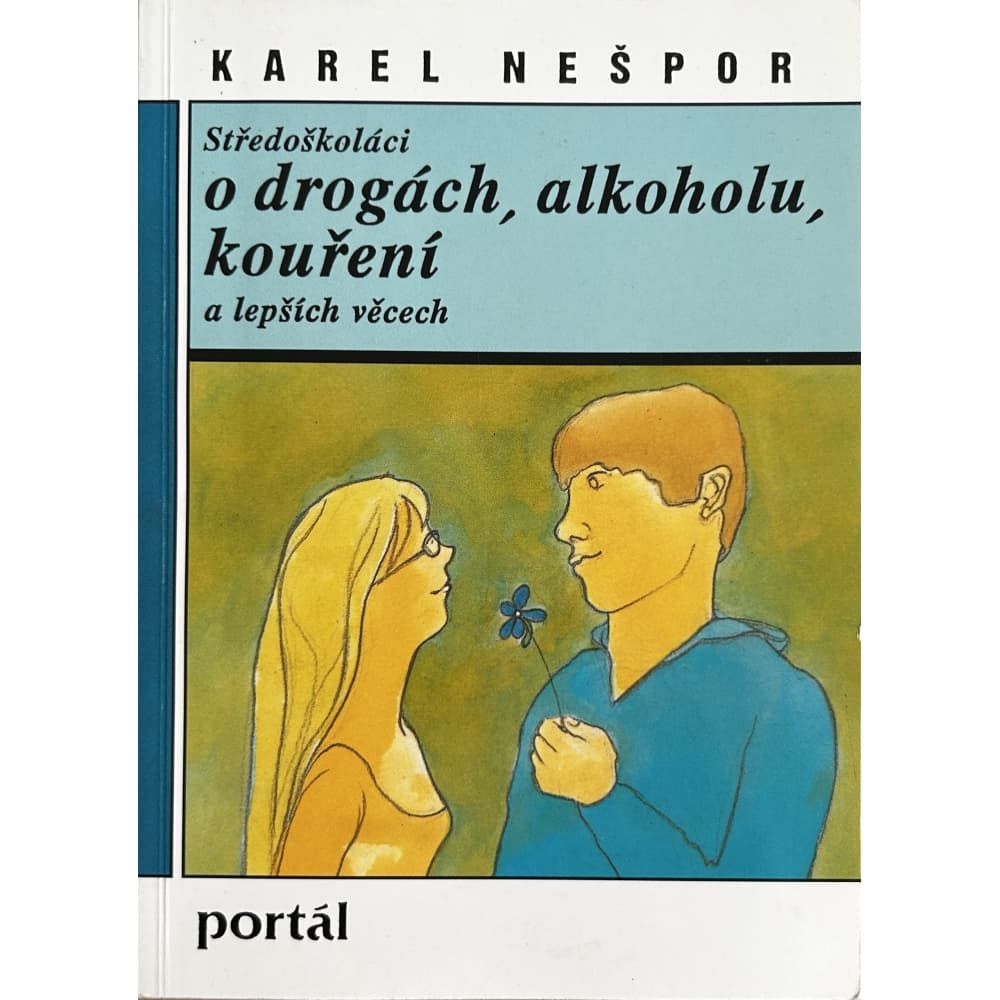 Středoškoláci o drogách, alkoholu, kouření a lepších věcech - Karel Nešpor (zánovní)